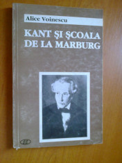 KANT SI SCOALA DE LA MARBURG - ALICE VOINESCU foto