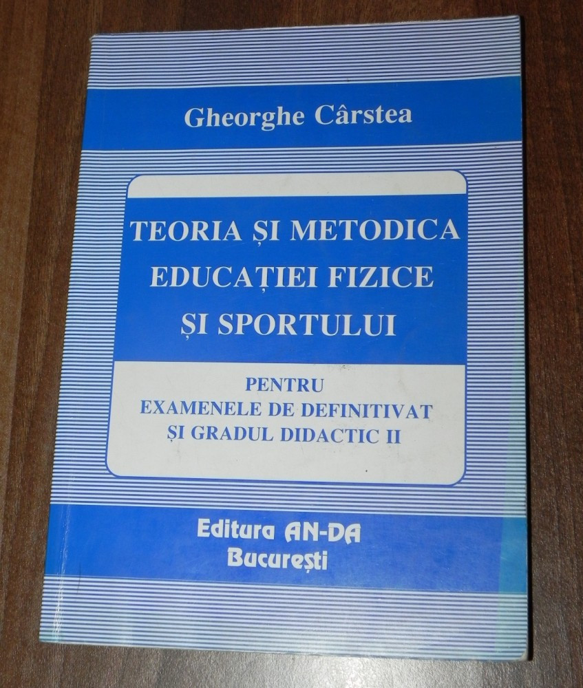 GHEORGHE CARSTEA - TEORIA SI METODICA EDUCATIEI FIZICE SI SPORTULUI PENTRU DEFINITIVAT  SI GRADUL DIDACTIC II | arhiva Okazii.ro