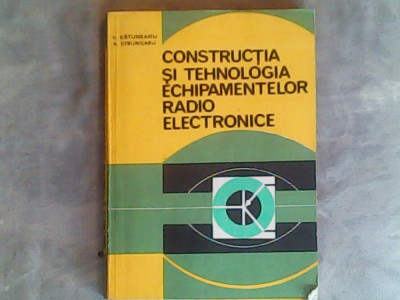 Constructia si tehnologia echipamentelor radio electronice-V.Catuneanu,R.Strungaru foto