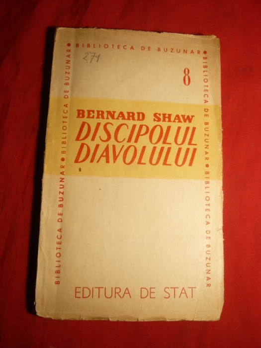 131. Bernard Shaw - Discipolul Diavolului - Ed. 1946 Colectia Biblioteca de Buzunar nr. 8 , Ed.de Stat , traducere Petre Comarnescu , 104 pag.