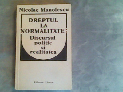 Dreptul la normalitate:discusul politic si realitatea-Nicolae Manolescu foto