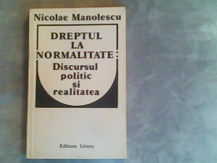 Dreptul la normalitate:discusul politic si realitatea-Nicolae Manolescu