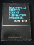 MATEI I. OROVEANU - INCEPUTURILE CREATIEI TEHNICE AERONAUTICE ROMANESTI 1880-1918 {1981}