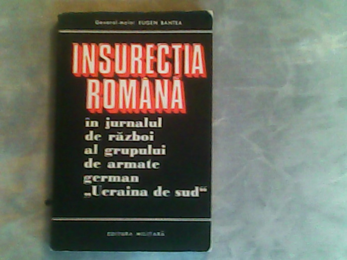 Insurectia romana-in jurnalul de razboi al grupului de armate german,,Ucraina de sud&#039;&#039;-Gen.Maior.Eugen Bantea