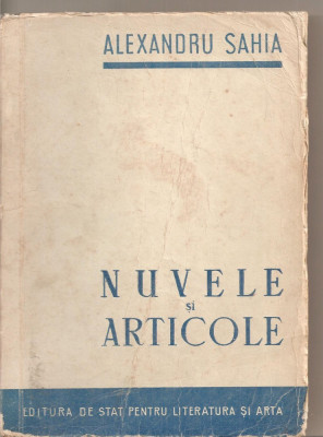 (C3900) NUVELE SI ARTICOLE DE ALEXANDRU SAHIA, EDITURA DE STAT PENTRU LITERATURA DE STAT, 1951 foto