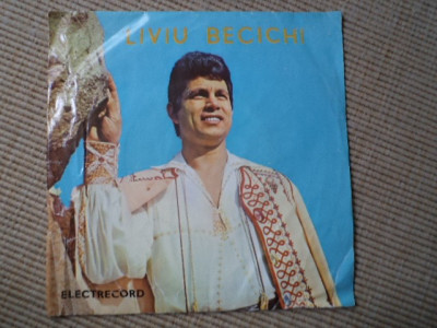 LIVIU BECICHI VINYL disc 7&amp;quot; SINGLE vinyl muzica populara folclor EPC 10491 foto