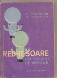 (C3908) REDRESOARE CU VAPORI DE MERCUR DE L. BRATOSIN SI T. RADUCU, ET., 1963