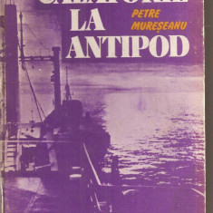 (C3907) CALATORIE LA ANTIPOD DE PETRE MURESEANU, EDITURA STIINTIFICA SI ENCICLOPEDICA, BUCURESTI, 1986