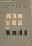 (C3909) PROBLEME TEORETICE ALE CIBERNETICII DE S.M. SALIUTIN SI COLECTIVUL, EDITURA STIINTIFICA, BUCURESTI, 1963