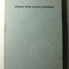 DICTIONAR TEHNIC DE RADIO SI TELEVIZIUNE - EDIT. STIINTIFICA SI ENCICLOP. - 1975