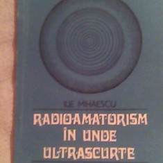 Radioamatorism in unde ultrascurte-Ing.Ilie Mihaescu