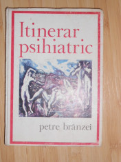 PETRE BRANZEI--ITINERAR PSIHIATRIC foto