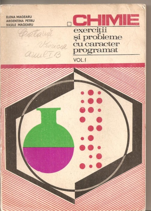 (C3885) CHIMIE EXERCITII SI PROBLEME CU CARACTER PROGRAMAT DE ELENA MAGEARU, VOL.1, EDP, BUCURESTI, 1975