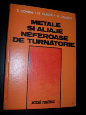 Metale si aliaje neferoase de turnatorie - S. Sontea , M. Vladoi , N. Zaharia , 1981 foto