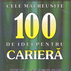 KEN LANGDON - CELE MAI REUSITE 100 DE IDEI PENTRU CARIERA