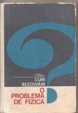 (C3887) CUM REZOLVAM O PROBLEMA DE FIZICA DE F. KOCH SI L. HEINRICH, EDP, BUCURESTI, 1971