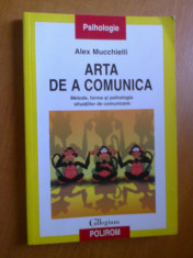 ARTA DE A COMUNICA (METODE, FORME SI PSIHOLOGIA SITUATIILOR DE COMUNICARE) - ALEX MUCCHIELLI foto