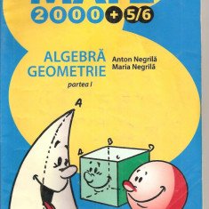 (C3890) MATE 2000+5/6, ALGEBRA, GEOMETRIE, PARTEA I DE ANTON NEGRILA, CLASA A VIII - A, EDITURA PARALELA 45, 2005