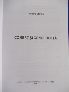 MARIANA EFTIMIE - COMERT SI CONCURENTA - PLOIESTI - 2008 | Okazii.ro