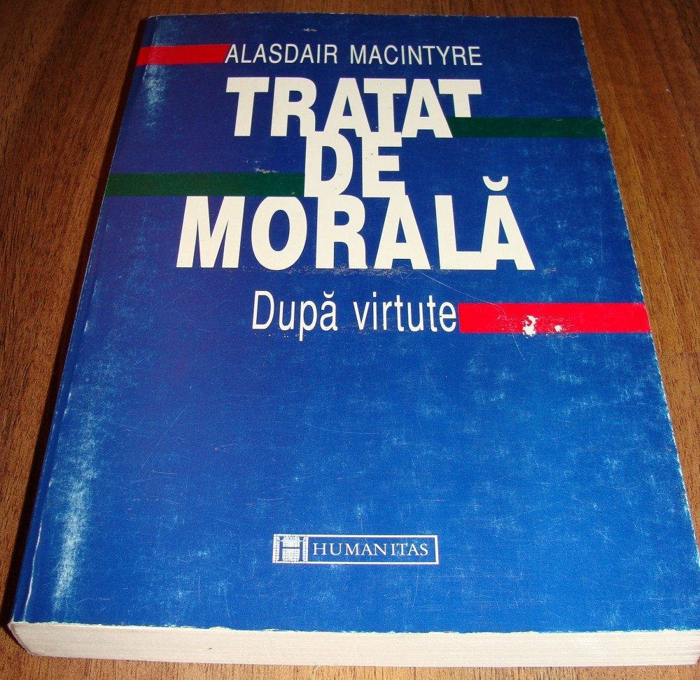 TRATAT DE MORALA Dupa virtute - Alasdair Macintyre | arhiva Okazii.ro