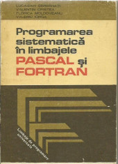 LUCA-DAN SERBANATI , VELENTIN CRISTEA - PROGRAMAREA SISTEMATICA IN LIMBAJELE PASCAL SI FORTRAN foto