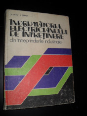 Indrumatorul electricianului de intretinere din intreprinderile industriale - N. Nitu - I. Stana - 1984 foto