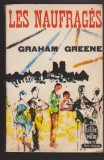 (E581) - GRAHAM GREENE - LES NAUFRAGES (LB. FRANCEZA)