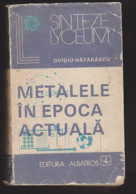 (E699) - ING. OVIDIU HATARASCU - METALELE IN EPOCA ACTUALA foto