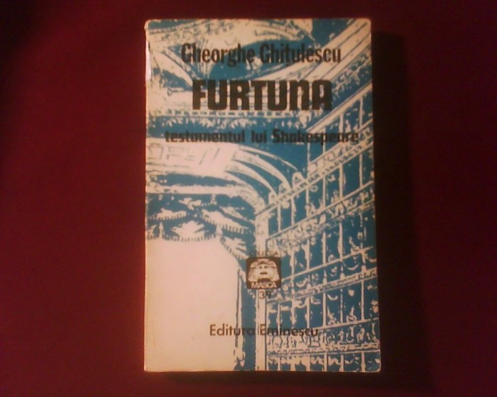Gheorghe Ghitulescu Furtuna. Testamentul lui Shakespeare postfata Liviu Ciulei