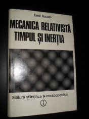 Emil Tocaci - Mecanica relativista, timpul si inertia foto