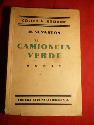 131. M.Sevastos- Camioneta Verde - Prima Ed. 1935 Ed. Nationala Ciornei , numerotata , 168 pag. foto