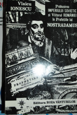 VLAICU IONESCU PRABUSIREA IMPERIULUI SOVIETIC SI VIITORUL ROMANIEI IN PROFETIILE LUI NOSTRADAMUS foto