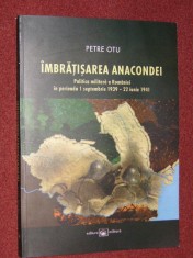 Petre Otu - Imbratisarea anacondei. Politica militara a Romaniei in perioada 1 septembrie 1939 - 22 iunie 1941 foto