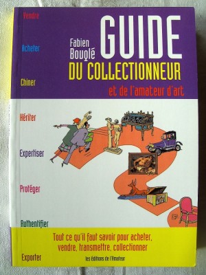 &amp;quot;GUIDE DU COLLECTIONNEUR ET DE L &amp;#039;AMATEUR D&amp;#039; ART&amp;quot;, Fabien Bougle, 2005 foto