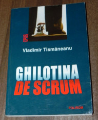 VLADIMIR TISMANEANU - GHILOTINA DE SCRUM. editia a 2- a foto