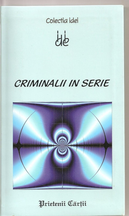 (C3217) CRIMINALII IN SERIE DE MICHEL BARROCO, EDITURA PRIETENII CARTII, BUCURESTI, 2008