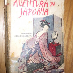 AVENTURA IN JAPONIA - Thomas Raucat - traducere: Lucia Demetrius, 1942, 294 p.