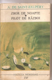 (C3228) ZBOR DE NOAPTE , PILOT DE RAZBOI DE A. DE SAINT-EXUPERY, ELU, BUCURESTI, 1969, TRADUCERE DE ION CARAION