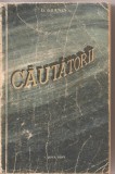 (C3201) CAUTATORII DE D. GRANINEDITURA CARTEA RUSA, 1956, TRADUCERE DE VLADIMIR COGAN