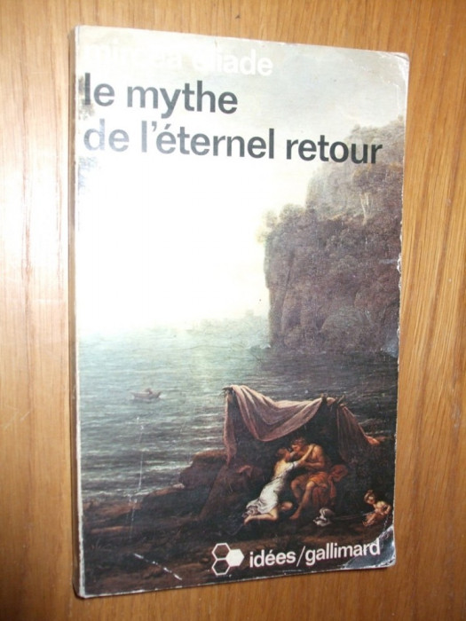 MIRCEA ELIADE - Le Mythe de L`eternel Retour Archetypes et Repetition -1969