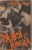 (C3193) RAZBOI IN JUNGLA DE WILFRED BURCHETT, EDITURA POLITICA, BUCURESTI, 1965