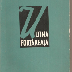 (C3192) ULTIMA FORTAREATA DE PIERRE DAIX, EDITURA POLITICA, BUCURESTI, 1960