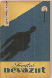 (C3206) FRONTUL NEVAZUT DE IURI USICENKO, EDITURA MILITARA, BUCURETI, 1961