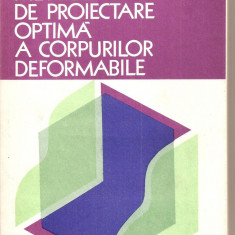 (C3183) METODE DE PROIECTARE OPTIMA A CORPURILOR DEFORMABILE DE M.I. REITMAN SI G.S. SAPIRO, EDITURA TEHNICA, BUCURESTI, 1981