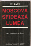 (C3177) MOSCOVA SFIDEAZA LUMEA DE ION RATIU, EDITURA ROMANUL LIBER, BUCURESTI, 1990, CU O PREFATA DE BRIAN CROZIER, Didactica si Pedagogica