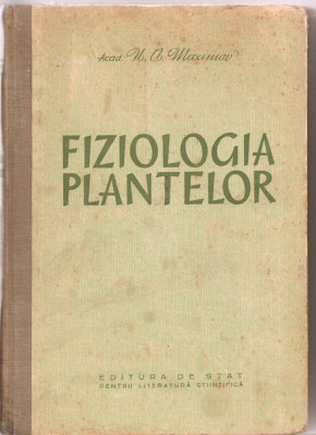 (C3174) FIZIOLOGIA PLANTELOR DE acad. N.A. MAXIMOV, EDITURA DE STAT PENTRU LITERATURA STIINTIFICA, 1951, TRAD. IULIU BARBAT, foto