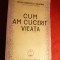 P.GEORGESCU DELAFRAS - Cum am cucerit vieata - Prima Ed.1939