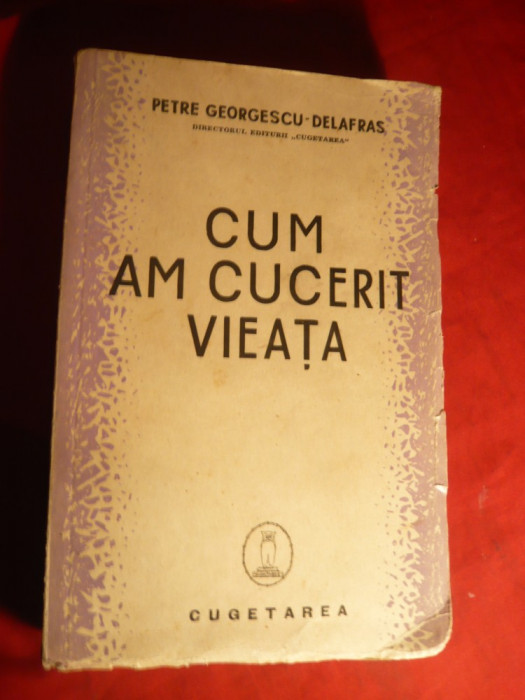 P.GEORGESCU DELAFRAS - Cum am cucerit vieata - Prima Ed.1939