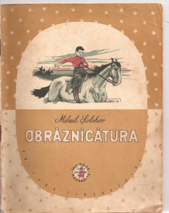 (C3173) OBRAZNICATURA DE MIHAIL SOLOHOV, EDITURA TINERETULUI, 1957, TRADUCERE DE MIHAIL SEVASTOS, ILUSTRATII DE N. SEVERSTOV