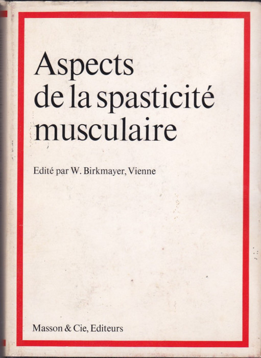 W. BIRKMAYER - ASPECTS DE LA SPASTICITE MUSCULAIRE